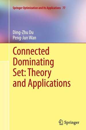 Connected Dominating Set: Theory and Applications de Ding-Zhu Du