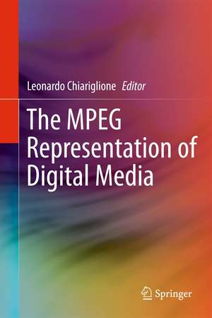 The MPEG Representation of Digital Media de Leonardo Chiariglione