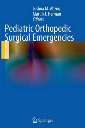 Pediatric Orthopedic Surgical Emergencies de Joshua M. Abzug