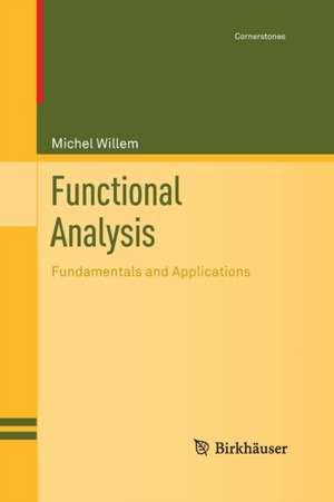 Functional Analysis: Fundamentals and Applications de Michel Willem