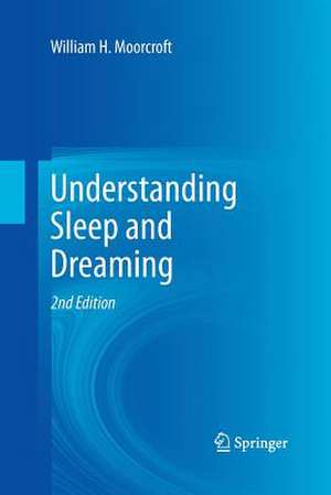 Understanding Sleep and Dreaming de William H. Moorcroft