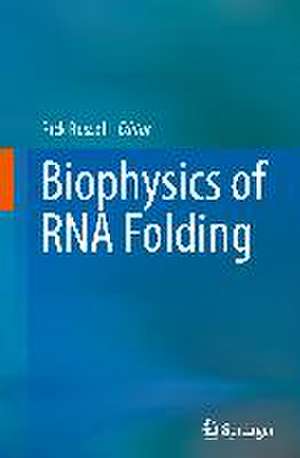 Biophysics of RNA Folding de Rick Russell