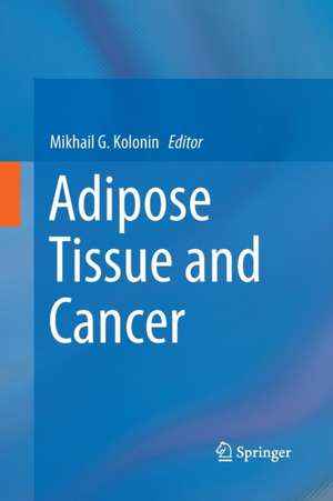 Adipose Tissue and Cancer de Mikhail G. Kolonin