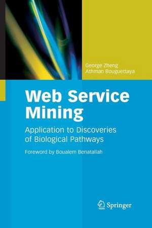 Web Service Mining: Application to Discoveries of Biological Pathways de George Zheng