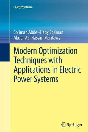 Modern Optimization Techniques with Applications in Electric Power Systems de Soliman Abdel-Hady Soliman