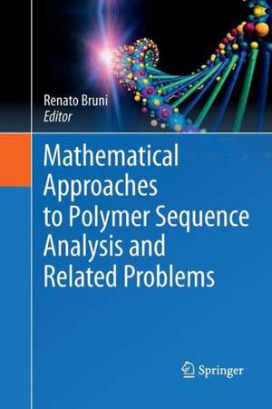 Mathematical Approaches to Polymer Sequence Analysis and Related Problems de Renato Bruni