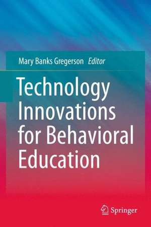 Technology Innovations for Behavioral Education de Mary Banks Gregerson