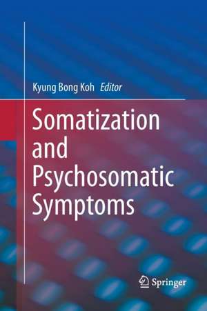 Somatization and Psychosomatic Symptoms de Kyung Bong Koh