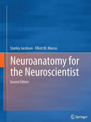 Neuroanatomy for the Neuroscientist de Stanley Jacobson