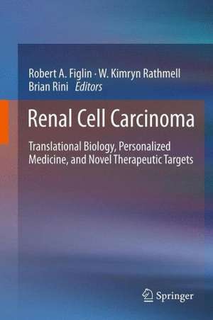 Renal Cell Carcinoma: Translational Biology, Personalized Medicine, and Novel Therapeutic Targets de Robert A. Figlin