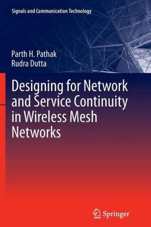 Designing for Network and Service Continuity in Wireless Mesh Networks de Parth H. Pathak