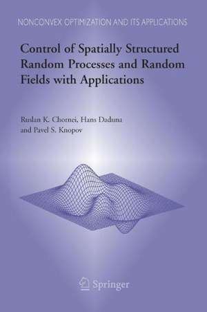 Control of Spatially Structured Random Processes and Random Fields with Applications de Ruslan K. Chornei