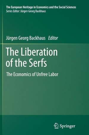 The Liberation of the Serfs: The Economics of Unfree Labor de Jürgen Backhaus