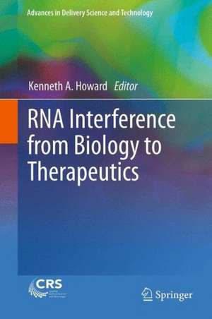 RNA Interference from Biology to Therapeutics de Kenneth A. Howard