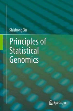 Principles of Statistical Genomics de Shizhong Xu