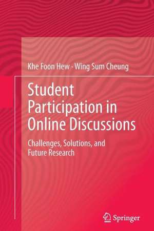 Student Participation in Online Discussions: Challenges, Solutions, and Future Research de Khe Foon Hew