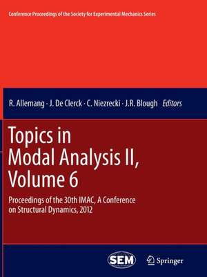 Topics in Modal Analysis II, Volume 6: Proceedings of the 30th IMAC, A Conference on Structural Dynamics, 2012 de R. Allemang