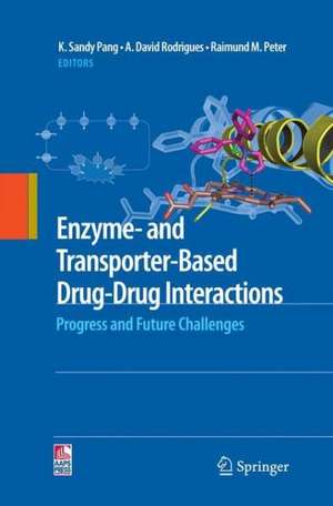 Enzyme- and Transporter-Based Drug-Drug Interactions: Progress and Future Challenges de K. Sandy Pang