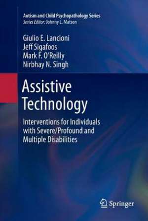 Assistive Technology: Interventions for Individuals with Severe/Profound and Multiple Disabilities de Giulio E Lancioni