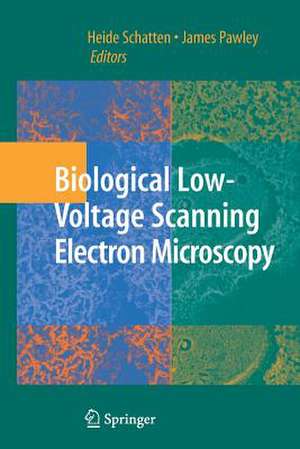 Biological Low-Voltage Scanning Electron Microscopy de James Pawley