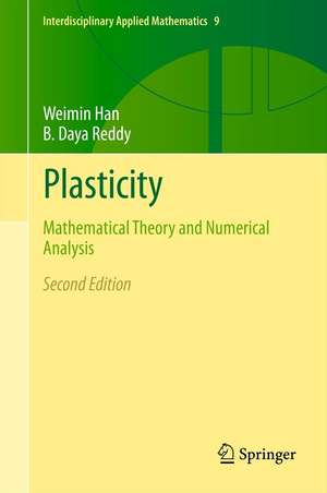 Plasticity: Mathematical Theory and Numerical Analysis de Weimin Han