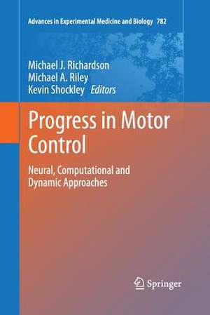 Progress in Motor Control: Neural, Computational and Dynamic Approaches de Michael J. Richardson