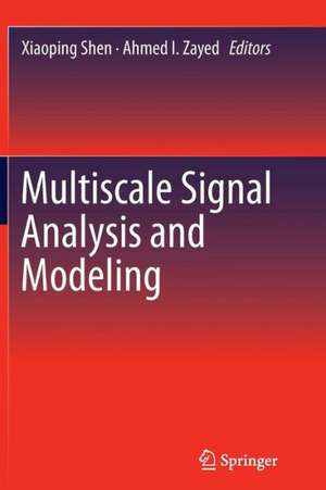 Multiscale Signal Analysis and Modeling de Xiaoping Shen