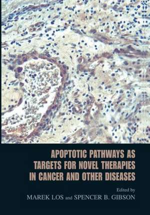 Apoptotic Pathways as Targets for Novel Therapies in Cancer and Other Diseases de Marek Los