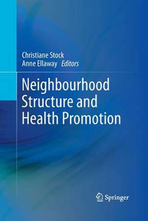 Neighbourhood Structure and Health Promotion de Christiane Stock