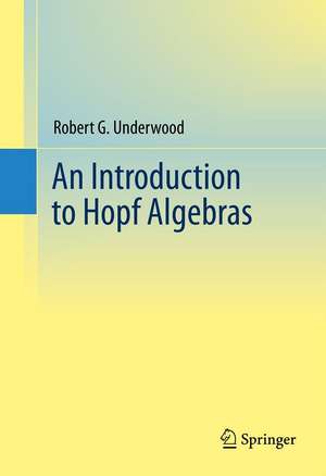 An Introduction to Hopf Algebras de Robert G. Underwood