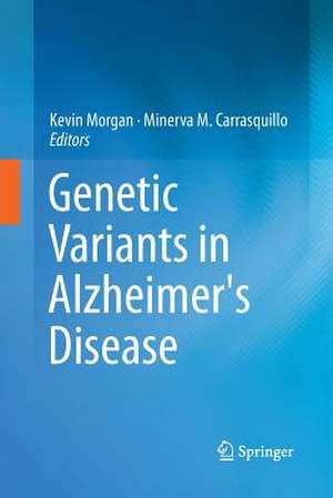 Genetic Variants in Alzheimer's Disease de Kevin Morgan