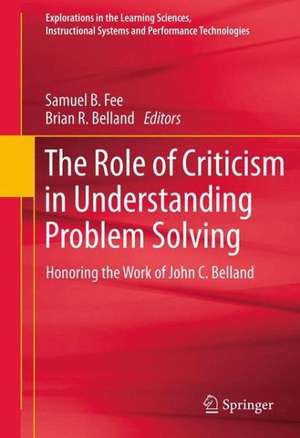 The Role of Criticism in Understanding Problem Solving: Honoring the Work of John C. Belland de Samuel Fee