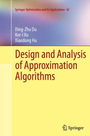 Design and Analysis of Approximation Algorithms de Ding-Zhu Du