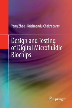 Design and Testing of Digital Microfluidic Biochips de Yang Zhao