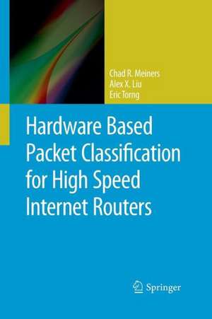 Hardware Based Packet Classification for High Speed Internet Routers de Chad R. Meiners