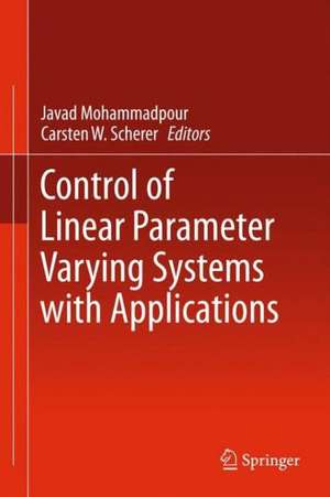 Control of Linear Parameter Varying Systems with Applications de Javad Mohammadpour