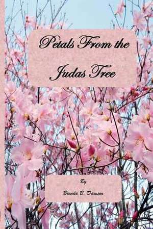 Petals from the Judas Tree de Brenda B. Dawson