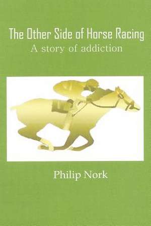 The Other Side of Horse Racing de Philip Nork