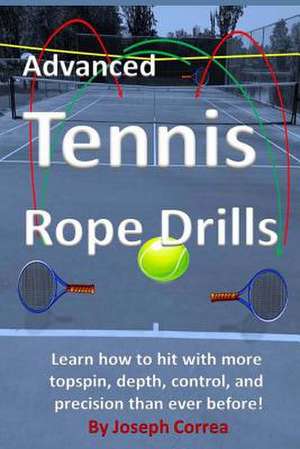 Advanced Tennis Rope Drills de Joseph Correa