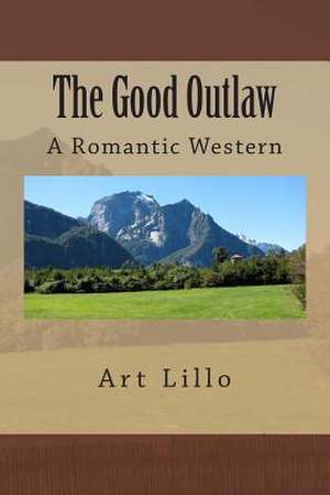 The Good Outlaw de Art Lillo