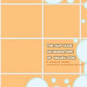 The Slip-Slide Misadventure of Mildew Goo de R. Douglas Jacobs