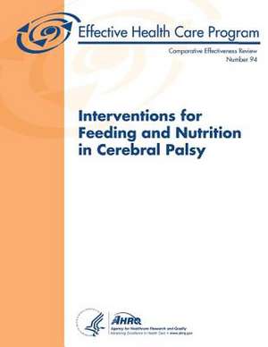 Interventions for Feeding and Nutrition in Cerebral Palsy de U. S. Department of Heal Human Services