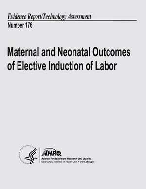 Maternal and Neonatal Outcomes of Elective Induction of Labor de U. S. Department of Heal Human Services