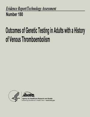 Outcomes of Genetic Testing in Adults with a History of Venous Thromboembolism de U. S. Department of Heal Human Services