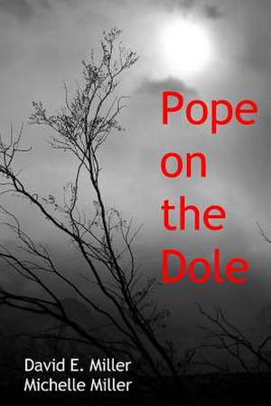 Pope on the Dole de MR David E. Miller