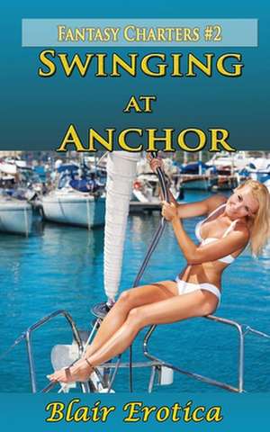 Swinging at Anchor de Blair Erotica