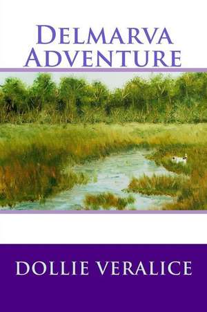 Delmarva Adventure de Dollie Veralice