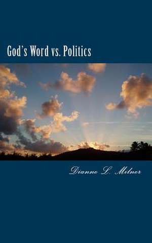 God's Word vs. Politics de Dianne L. Milner