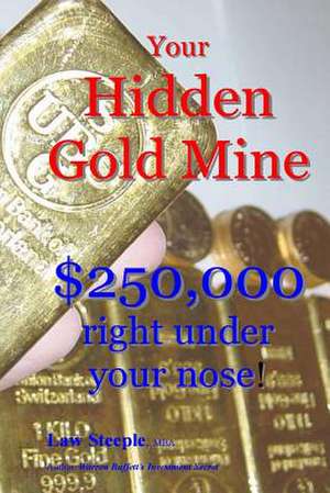 Your Hidden Gold Mine de Law Steeple Mba