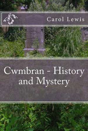 Cwmbran - History and Mystery de Carol Ann Lewis